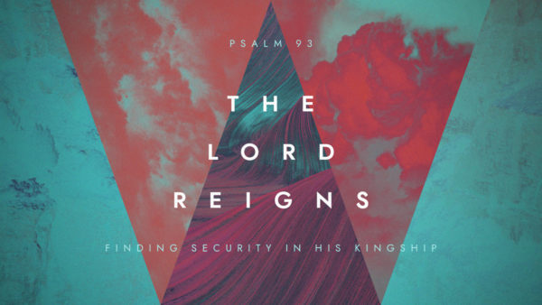 The Lord Reigns: Finding Security in His Kingship Image