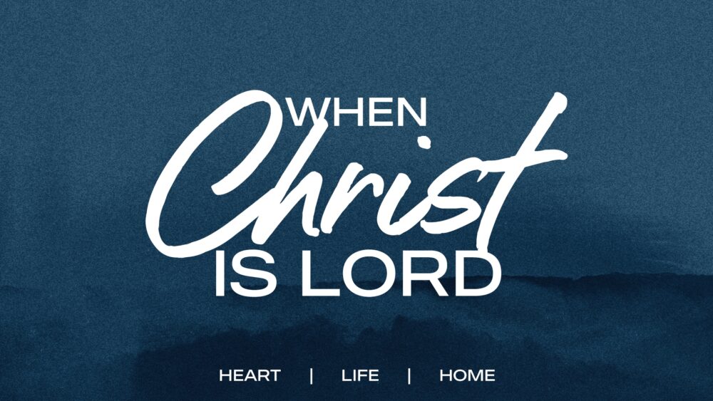 When Christ is Lord